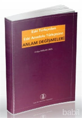 Picture of Eski Türkçeden Eski Anadolu Türkçesine Anlam Değişmeleri
