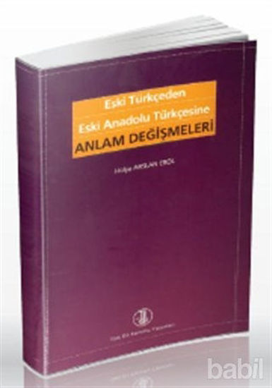 Picture of Eski Türkçeden Eski Anadolu Türkçesine Anlam Değişmeleri