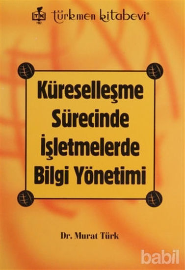 Picture of Küreselleşme Sürecinde İşletmelerde Bilgi Yönetimi