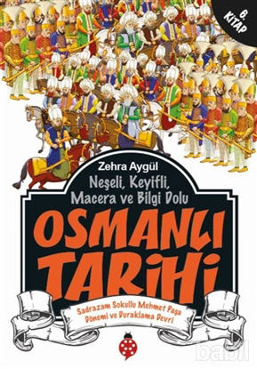 Picture of Neşeli, Keyifli, Macera ve Bilgi Dolu Osmanlı Tarihi - 6. Kitap