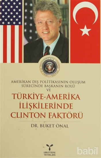 Picture of Amerikan Dış Politikasının Oluşum Sürecinde Başkanın Rolü ve Türkiye - Amerika İlişkilerinde Clinton Faktörü