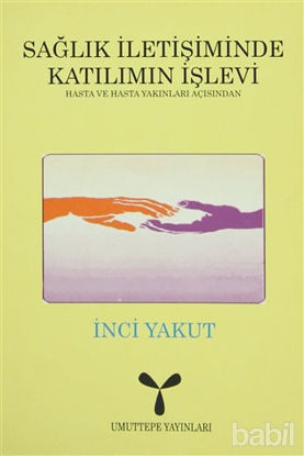 Picture of Sağlık İletişiminde Katılımın İşlevi: Hasta ve Hasta Yakınları Açısından