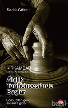Picture of Ahilik Tarih Öncesinde Başlar - Kırkambar Ahilik Ansiklopedisi
