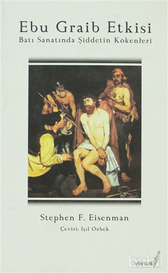 Picture of Ebu Graib Etkisi Batı Sanatında Şiddetin Kökenleri