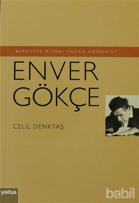 Picture of Berceste Mısraı Yazan Komünist - Enver Gökçe