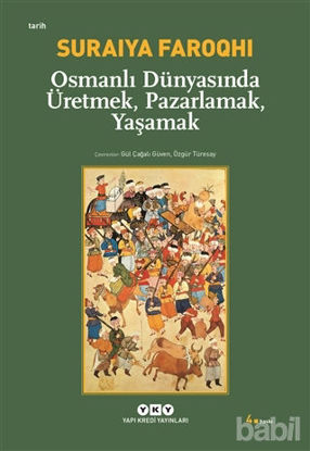 Picture of Osmanlı Dünyasında Üretmek, Pazarlamak, Yaşamak