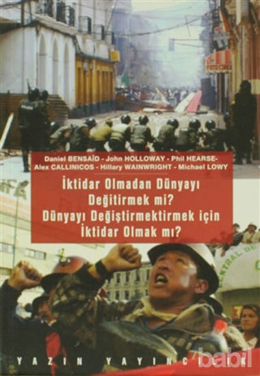 Picture of İktidar Olmadan Dünyayı Değiştirmek mi? Dünyayı Değiştirmek İçin İktidar Olmak mı?