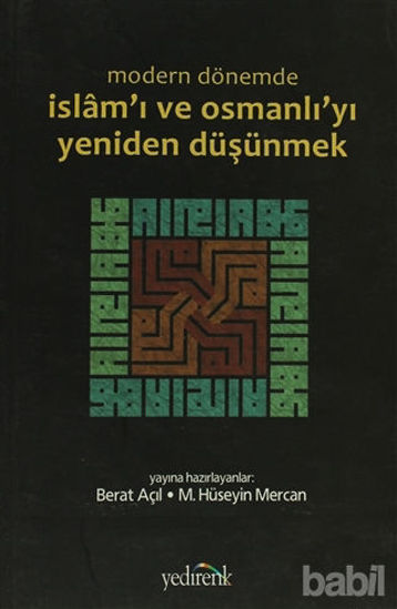 Picture of Modern Dönemde İslam’ı ve Osmanlı’yı Yeniden Düşünmek