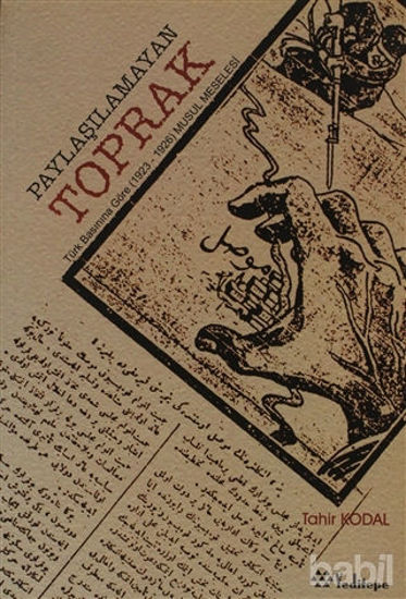 Picture of Paylaşılamayan Toprak Türk Basınına Göre (1923-1926) Musul Meselesi