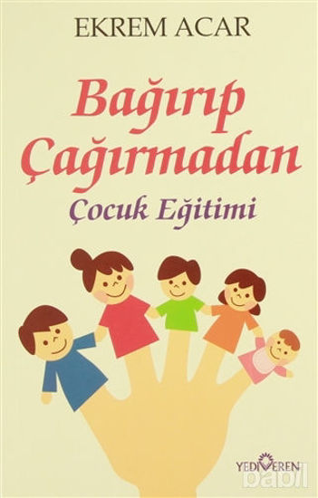 Picture of Bağırıp Çağırmadan Çocuk Eğitimi