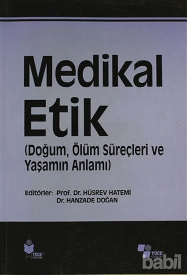 Picture of Medikal Etik 3 -Doğum, Ölüm Süreçleri ve Yaşamın Anlamı