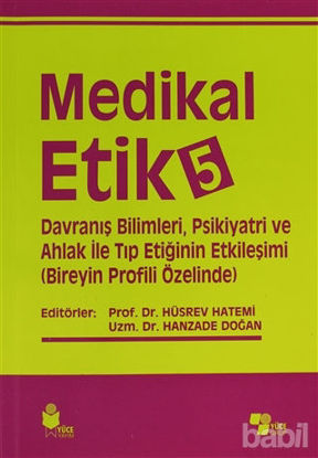 Picture of Medikal Etik 5 - Davranış Bilimleri, Psikiyatri ve Ahlak ile Tıp Etiğinin Etkileşimi