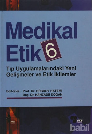 Picture of Medikal Etik 6 Tıp Uygulamalarındaki Yeni Gelişmeler ve Etik İkilemler