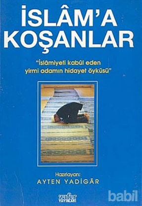 Picture of İslam’a Koşanlar İslamiyeti Kabul Eden Yirmi Adamın Hidayet Öyküsü