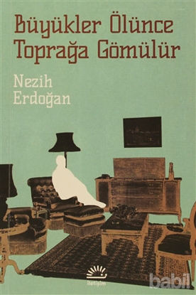 Picture of Büyükler Ölünce Toprağa Gömülür