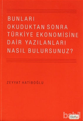 Picture of Bunları Okuduktan Sonra Türkiye Ekonomisine Dair Yazılanları Nasıl Bulursunuz?