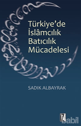 Picture of Türkiye'de İslamcılık Batıcılık Mücadelesi