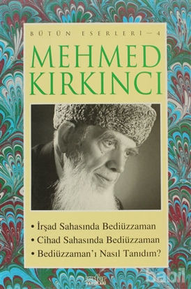 Picture of Mehmed Kırkıncı Bütün Eserleri - 4: İrşad Sahasında Bediüzzaman - Cihad Sahasında Bediüzzaman - Bediüzzaman'ı Nasıl Tanıdım?