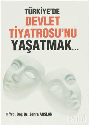Picture of Türkiye'de Devlet Tiyatrosu'nu Yaşatmak...