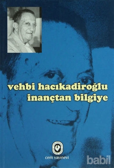 Picture of Vehbi Hacıkadiroğlu İnançtan Bilgiye