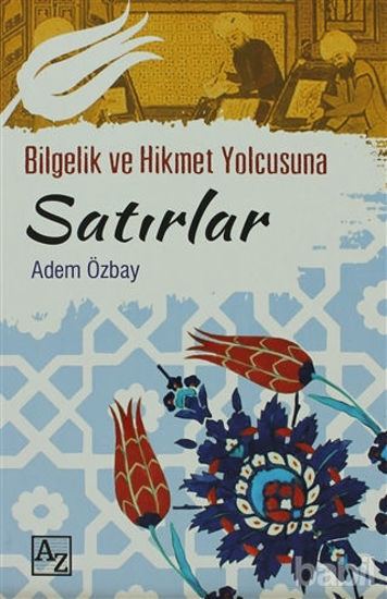 Picture of Bilgelik ve Hikmet Yolcusuna Satırlar