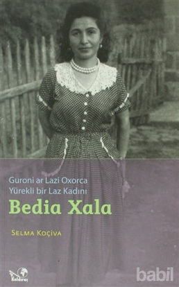 Picture of Guroni Ar Lazi Oxorca Yürekli Bir Laz Kadını Bedia Xala