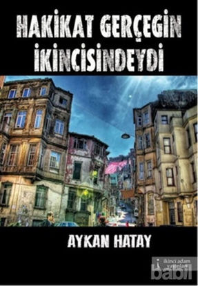 Picture of Hakikat Gerçeğin İkincisindeydi