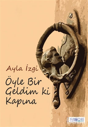 Picture of Öyle Bir Geldim Ki Kapına