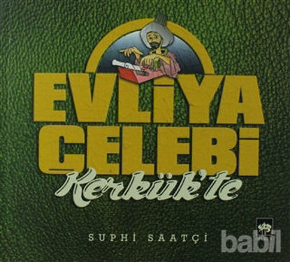 Picture of Evliya Çelebi Kerkük’te