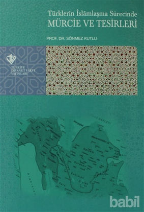 Picture of Türklerin İslamlaşma Sürecinde Mürcie ve Tesirleri