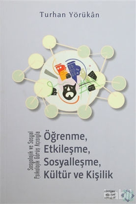 Picture of Sosyolojik ve Sosyal Psikolojik Görüş Açısıyla Öğrenme, Etkileşme, Sosyalleşme, Kültür ve Kişilik