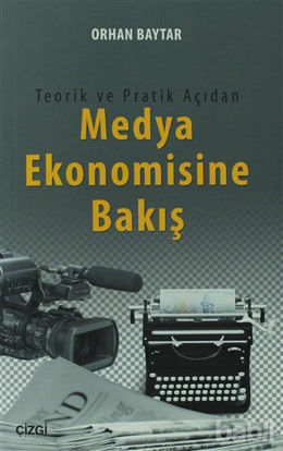 Picture of Teorik ve Pratik Açıdan Medya Ekonomisine Bakış