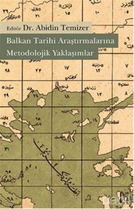 Picture of Balkan Tarihi Araştırmalarına Metodolojik Yaklaşımlar