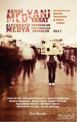 Picture of Kendi Medyanı Yarat – Alternatif Medya Kavramlar, Tartışmalar, Örnekler, Cilt: 1