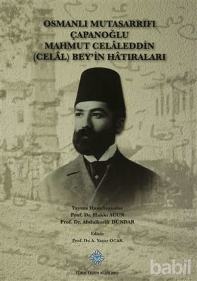 Picture of Osmanlı Mutasarrıfı Çapanoğlu Mahmut Celaleddin (Celal) Bey'in Hatıraları