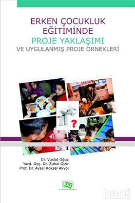Picture of Erken Çocukluk Eğitiminde Proje Yaklaşımı ve Uygulanmış Proje Örnekleri