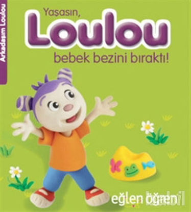 Picture of Yaşasın Loulou Bebek Bezini Bıraktı! - Eğlen Öğren