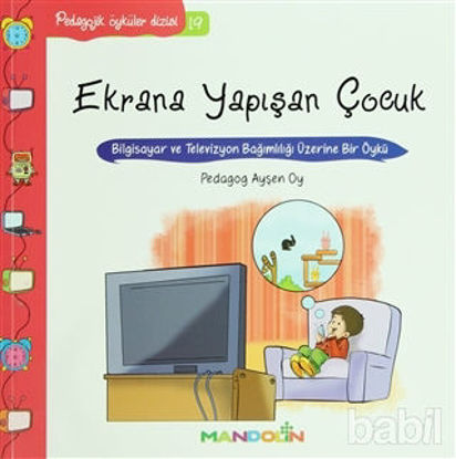 Picture of Pedagojik Öyküler: 19 - Ekrana Yapışan Çocuk