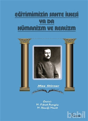 Picture of Eğitimimizin Sahte İlkesi Ya Da Hümanizm ve Realizm