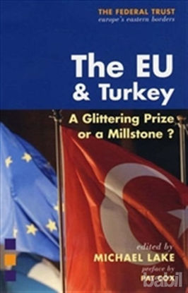 Picture of The EU and Turkey : A Glittering Prize or a Millstone?