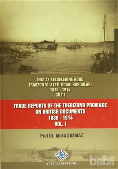 Picture of İngiliz Belgelerine Göre Trabzon Vilayeti Ticari Raporları 1830-1914 (3 Cilt Takım) / Trade Reports Of The Trebizond Province On British Documents 1830 - 1914 (3 Volume Set)