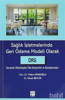 Picture of Sağlık İşletmelerinde Geri Ödeme Modeli Olarak DRG