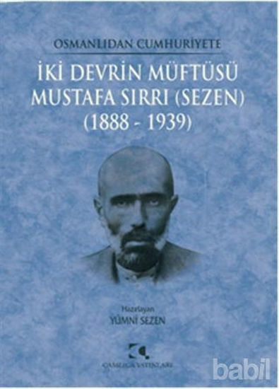 Picture of Osmanlıdan Cumhuriyete İki Devrin Müftüsü Mustafa Sırrı (Sezen) 1888 - 1939