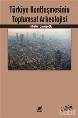 Picture of Türkiye Kentleşmesinin Toplumsal Arkeolojisi