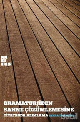 Picture of Dramaturjiden Sahne Çözümlemesine Tiyatroda Alımlama