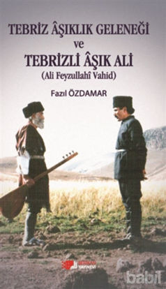 Picture of Tebriz Aşıklık Geleneği ve Tebrizli Aşık Ali (Ali Feyzullahi Vahid)