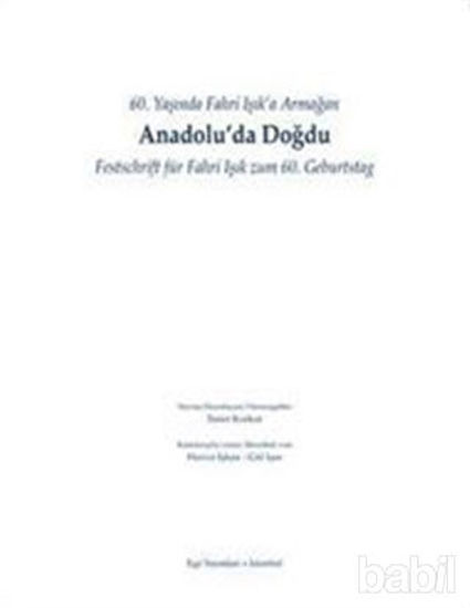 Picture of 60. Yaşında Fahri Işık'a armağan - Anadolu'da Doğdu / Festschrift für Fahri Işık Zum 60. Geburtstag