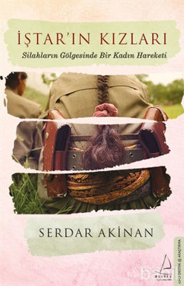 Picture of İştar'ın Kızları: Silahların Gölgesinde Bir Kadın Hareketi