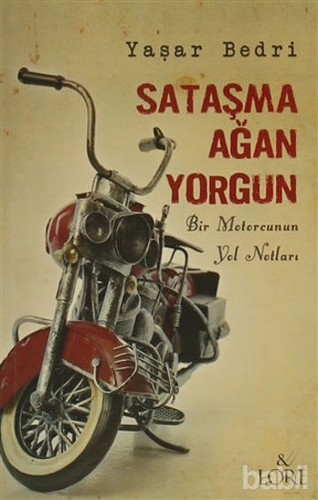 Picture of Sataşma Ağan Yorgun: Bir Motorcunun Yol Notları