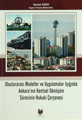 Picture of Uluslararası Modeller ve Uygulamalar Işığında Ankara'nın Kentsel Dönüşüm Sürecinin Hukuki Çerçevesi